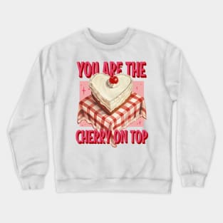 "You Are The Cherry on Top" Vintage Heart Cake Tee Crewneck Sweatshirt